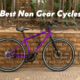 best non gear cycles